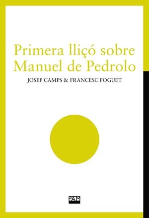 Primera lliçó sobre Manuel de Pedrolo | 9788491913795 | Josep Camps ; Francesc Foguet
