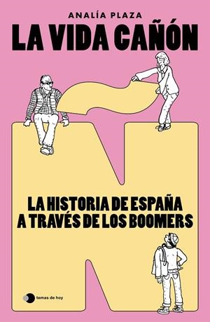 La vida cañón : la historia de España a través de los boomers | 9788410293922 | Analía Plaza