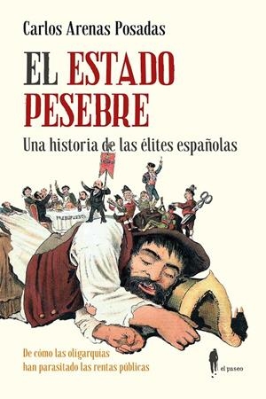 El Estado pesebre : una historia de las élites españolas | 9788419188748 | Calros Arenas Posadas