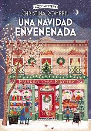Una Navidad envenenada (Bombones mortales; 1) | 9788410206380 | Christina Romeril