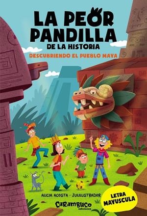 Descubriendo el pueblo Maya (La peor pandilla de la historia; 5) | 9788410252424 | Alicia Acosta ; Julilustrador