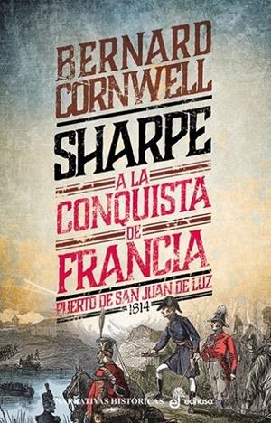 Sharpe a la conquista de Francia (Las aventuras del fusilero Richard Sharpe; 18) | 9788435065412 | Bernard Cornwell
