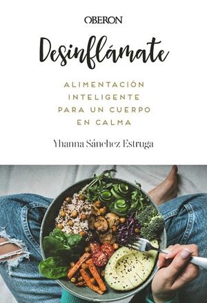 Desinflámate alimentación inteligente para un cuerpo en calma | 9788441552173 | Yhanna Sánchez Estruga
