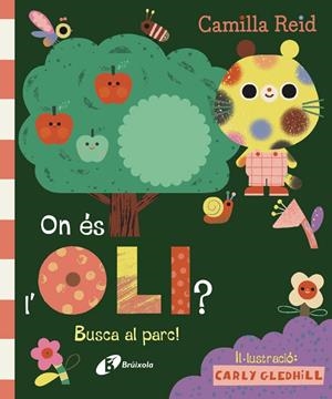 On és l'Oli? : Busca al parc! | 9788413494296 | Camilla Reid ; Carly Gledhill
