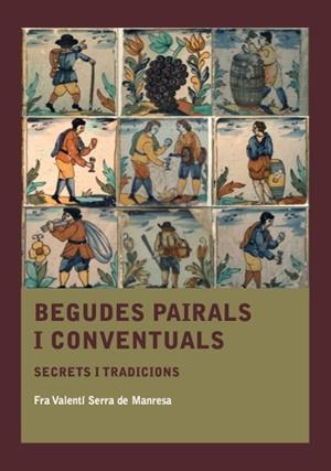 Begudes pairals i conventuals | 9788410478572 | Fra Valentí Serra de Manresa