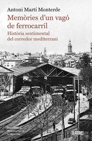Memòries d'un vagó de ferrocarril | 9788413587974 | Antoni Martí Monterde