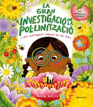 La gran investigació de la pol·linització i com aconseguim menjar de les flors | 9788413564593 | Deborah Hocking
