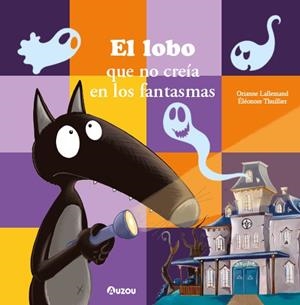 El lobo que no creía en los fantasmas | 9791039560573 | Orianne Lallemand ; Éléonore Thuillier