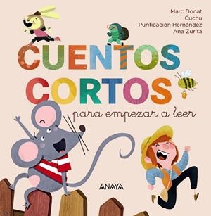 Cuentos cortos para empezar a leer | 9788414343838 | Marc Donat ; Cuchu ; Purificación Hernández ; Ana Zurita