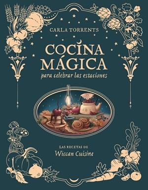 Cocina mágica para celebrar las estaciones | 9791387520663 | Carla Torrents