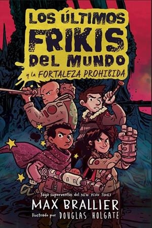 Los últimos frikis del mundo: La fortaleza prohibida | 9788410163294 | Max Brallier ; Douglas Holgate
