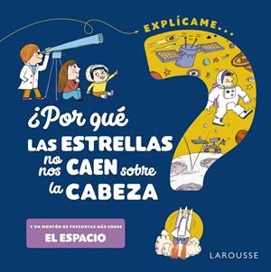 ¿Por qué las estrellas no nos caen sobre la cabeza? | 9788418473531 | Sophie de Mullenheim ; Magali Clavelet