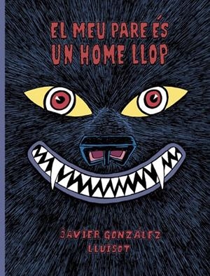 El meu pare ès un home llop | 9788416427819 | Javier González ; Lluïsot