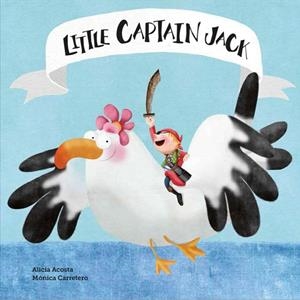 Little Captain Jack | 9788494541506 | Alicia Acosta ; Mónica Carretero