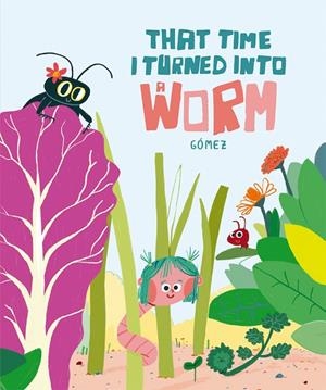 That time I turned into a worm | 9788410406025 | Gómez