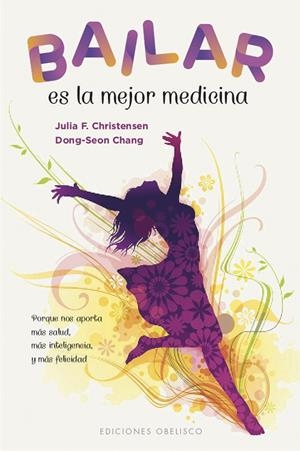 Bailar es la mejor medicina | 9788491115250 | Julia F. Christiensen ; Dong-Seon Chang