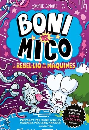 Boni vs. Mico i la reble·lió de les màquines | 9791387782528 | Jamie Smart