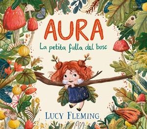 Aura : la petita fulla del bosc | 9788447954971 | Lucy Fleming