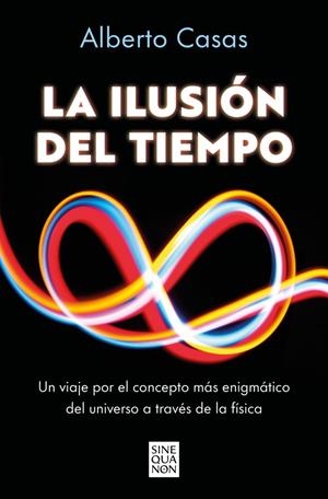 La ilusión del tiempo | 9788466682244 | Alberto Casas