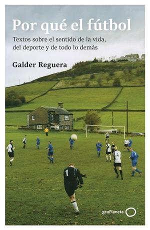 Por qué el fútbol | 9788408309741 | Galder Reguera