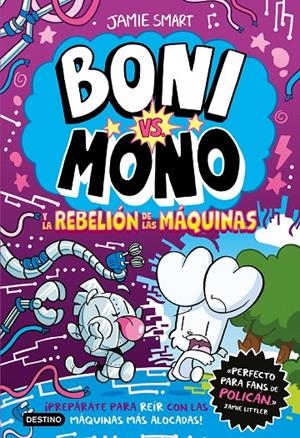 Boni vs. Mono y la rebelión de las máquinas | 9788408309055 | Jamie Smart