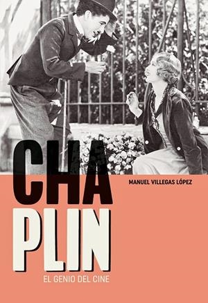 Chaplin : el genio del cine | 9788415448822 | Manuel Villegas López