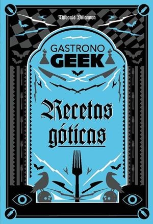 Gastronogeek : rRecetas góticas | 9788410301306 | Thibaud Villanova