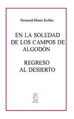 En la soledad de los campos de algodón ; Regreso al desierto | 9788495786005 | Bernard-Marie Koltès