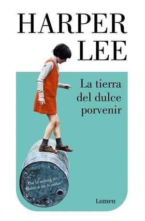 La tierra del dulce porvenir | 9788426433138 | Harper Lee