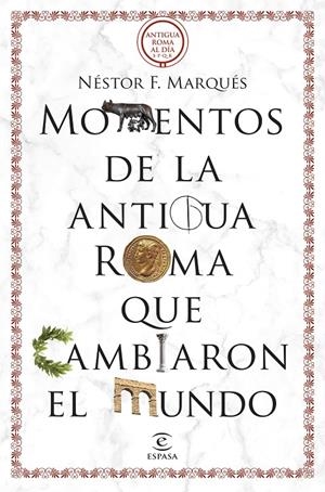 Momentos de la antigua Roma que cambiaron el mundo | 9788467069723 | Néstor F. Marqués González