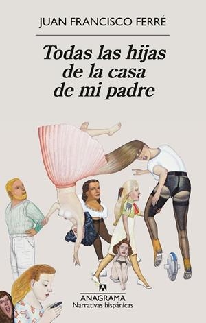 Todas las hijas de la casa de mi padre | 9788433947932 | Juan Francisco Ferré