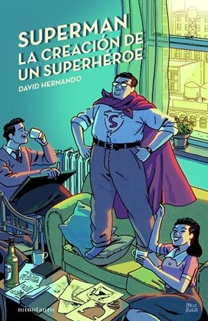 Superman, la creación de un superhéroe | 9788445012130 | David Hernando