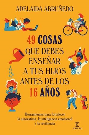 49 cosas que debes enseñar a tus hijos antes de los 16 años | 9788467078855 | Adelaida Abruñedo