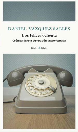 Los felices ochenta | 9788419563385 | Daniel Vázquez Sallés
