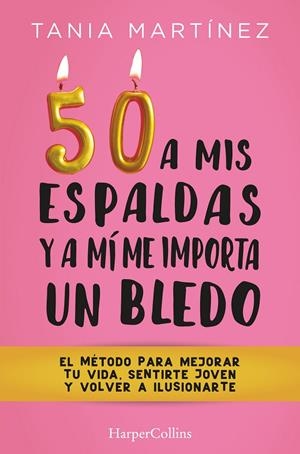 50 a mis espaldas y a mí me importa un bledo | 9788491397328 | Tania Martínez
