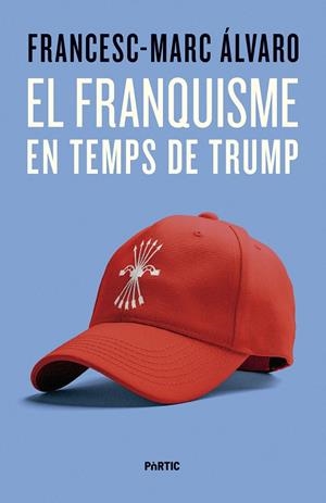 El franquisme en temps de Trump | 9788498096187 | Francesc-Marc Álvaro