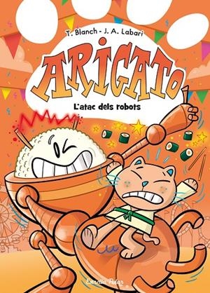 L'atac dels robots (Arigato; 6) | 9791387782573 | Teresa Blanch ; José Ángel Labari