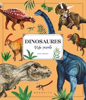 Dinosaures : vida secreta | 9788410417113 | Rena Ortega