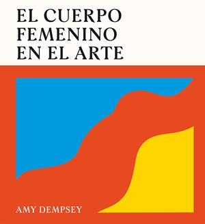 El cuerpo femenino en el arte | 9788419043788 | Amy Dempsey