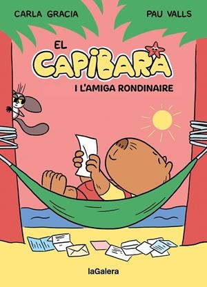 El Capibara i l'amiga rondinaire | 9788424674410 | Carla Gracia ; Pau Valls