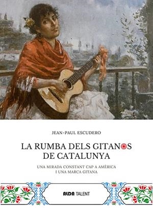 La rumba dels gitanos de Catalunya | 9788410123465 | Jean-Paul Escudero