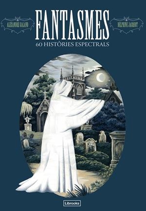 Fantasmes : 60 històries espectrals | 9791399049633 | Alexandre Galland ; Delphine Jacquot
