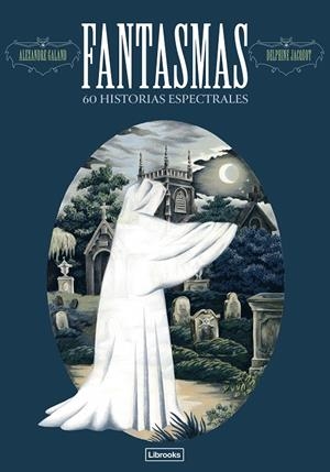 Fantasmas : 60 historias espectrales | 9791399049640 | Alexandre Galand ; Delphine Jacquot