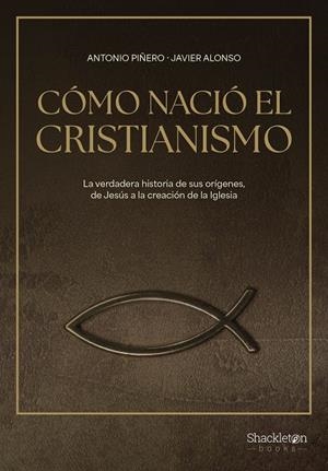 Cómo nació el cristianismo | 9788413613307 | Antonio Piñero ; Javier Alonso