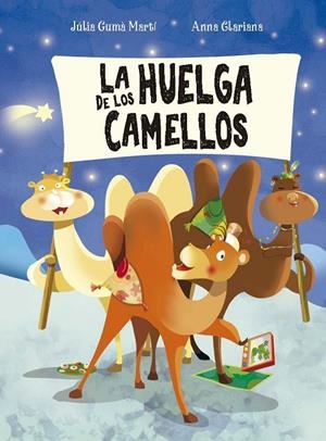 La huelga de los camellos | 9788491458807 | Júlia Gumà Martí ; Anna Clariana