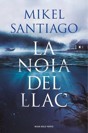 La noia del llac | 9788410256934 | Mikel Santiago