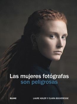 Las mujeres fotógrafas son peligrosas | 9788410469655 | laure Adler ; Clara Bouverese
