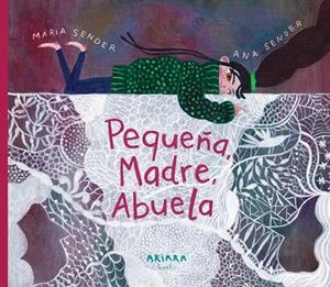 Pequeña, madre, abuela | 9788418972836 | María Sender ; Ana Sender