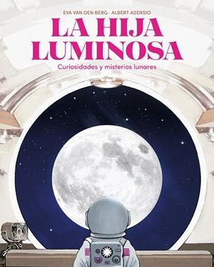 La hija luminosa | 9788410090798 | Eva van den Berg ; Albert Asensio