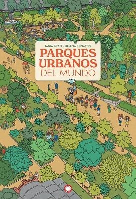 Parques urbanos del mundo | 9788410090590 | Tania Graff ; Helena Bonastre